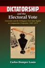 Dictatorship and the Electoral Vote: Francoism and the Portuguese New State Regime in Comparative Perspective, 1945–1975 (The Portuguese-Speaking World) By Carlos Domper Lasús Cover Image