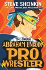 Abraham Lincoln, Pro Wrestler (Time Twisters) Cover Image