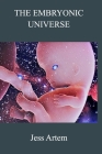 The Embryonic Universe By Jess Artem Cover Image