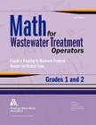 Math for Wastewater Treatment Operators Grades 1 & 2: Practice Problems to Prepare for Wastewater Treatment Operator Certification Exams By John Giorgi, AWWA (American Water Works Association) Cover Image