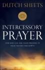 Intercessory Prayer: How God Can Use Your Prayers to Move Heaven and Earth By Dutch Sheets, C. Peter Wagner (Foreword by) Cover Image