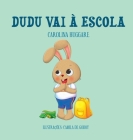 Dudu vai à Escola By Carolina Huggare, Camila de Godoy (Illustrator) Cover Image