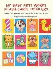 My Baby First Words Flash Cards Toddlers Happy Learning Colorful Picture Books in English German Hungarian: Reading sight words flashcards animals, co By Auntie Pearhead Club Cover Image