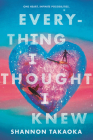 Everything I Thought I Knew By Shannon Takaoka Cover Image