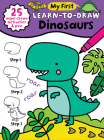 My First Learn-To-Draw: Dinosaurs: (25 Wipe Clean Activities + Dry Erase Marker) (My First Wipe Clean How-To-Draw) Cover Image