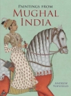 Paintings from Mughal India By Andrew Topsfield Cover Image