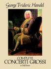 Complete Concerti Grossi (Dover Music Scores) Cover Image