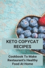 Keto Copycat Recipes: Cookbook To Make Restaurant's Healthy Food At Home: Keto Copycat Chick Fil A Nuggets By Doria Laverdiere Cover Image