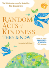 Random Acts of Kindness Then & Now: The 20th Anniversary of a Simple Idea That Changes Lives By The Editors of Conari Press (Editor), M. J. Ryan (Introduction by) Cover Image