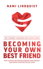 Becoming Your Own Best Friend: How to Build a Better Relationship with Yourself and Create Your Own Success Story By Nami Lindquist Cover Image