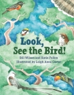 Look, See the Bird! By Bill Wilson, Katie Fallon, Leigh Anne Carter (Illustrator) Cover Image