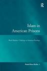 Islam in American Prisons: Black Muslims' Challenge to American Penology (Law) By Hamid Reza Kusha Cover Image