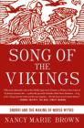 Song of the Vikings: Snorri and the Making of Norse Myths By Nancy Marie Brown Cover Image