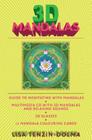 3D Mandalas: Everything You Need to Enrich Your Life through Meditation Cover Image