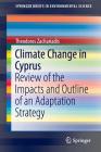 Climate Change in Cyprus: Review of the Impacts and Outline of an Adaptation Strategy (Springerbriefs in Environmental Science) By Theodoros Zachariadis Cover Image