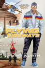 Flying Sideways: The Story of the World's Most Famous Stunt Pilot By Fred North, Peggy North Cover Image