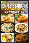The Complete Bariatric Cookbook and Meal Plan: +100 Simple and Tasty Recipes for Lifelong Health By Sajib Ahmed Cover Image