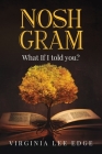 Nosh Gram: What If I Told You? Cover Image