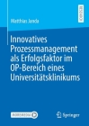Innovatives Prozessmanagement ALS Erfolgsfaktor Im Op-Bereich Eines Universitätsklinikums Cover Image