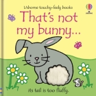 That's not my bunny…: An Easter And Springtime Book For Kids By Fiona Watt, Rachel Wells (Illustrator) Cover Image