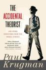 The Accidental Theorist: And Other Dispatches from the Dismal Science By Paul Krugman Cover Image