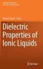 Dielectric Properties of Ionic Liquids (Advances in Dielectrics) By Marian Paluch (Editor) Cover Image