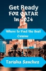 Get Ready for Qatar in 2024: where to find the Best Cuisine By Tarisha Sanchez Cover Image
