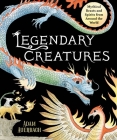 Legendary Creatures: Mythical  Beasts and Spirits from Around the World Cover Image