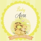 Baby Ava A Simple Book of Firsts: A Baby Book and the Perfect Keepsake Gift for All Your Precious First Year Memories and Milestones Cover Image
