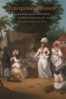 Enterprising Women: Gender, Race, and Power in the Revolutionary Atlantic (Race in the Atlantic World #29) Cover Image