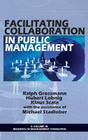 Facilitating Collaboration in Public Management (Hc) (Research in Management Consulting) By Ralph Grossman, Hubert Lobnig, Klaus Scala Cover Image