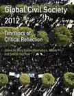 Global Civil Society 2012: Ten Years of Critical Reflection (Global Civil Society Yearbook) By Hertie School of, Sabine Selchow (Editor), Mary Kaldor (Editor) Cover Image