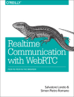 Real-Time Communication with WebRTC: Peer-To-Peer in the Browser By Salvatore Loreto, Simon Pietro Romano Cover Image