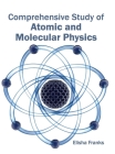 Comprehensive Study of Atomic and Molecular Physics By Elisha Franks (Editor) Cover Image