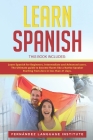 Learn Spanish: 3 Books in 1: Learn Spanish for Beginners, Intermediate and Advanced users. The Ultimate guide to become fluent like a By Fernández Language Institute Cover Image