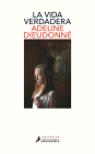La vida verdadera / Real Life By Adeline Dieudonne Cover Image