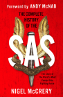 The Complete History of the SAS: The World's Most Feared Elite Fighting Force By Nigel McCrery, Barry Davies (Consultant), Andy McNab (Foreword by) Cover Image