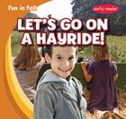 Let's Go on a Hayride! (Fun in Fall) By Cliff Griswold Cover Image