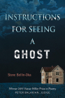 Instructions for Seeing a Ghost (Vassar Miller Prize in Poetry #27) By Steve Bellin-Oka Cover Image
