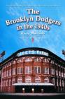 The Brooklyn Dodgers in the 1940s: How Robinson, MacPhail, Reiser and Rickey Changed Baseball By Rudy Marzano Cover Image