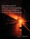 Law Enforcement Officers' Understanding of Domestic Violence Among Their Colleagues By Marie C. Salimbeni Cover Image