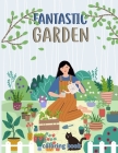 Fantastic gardens Coloring Book: Horticulture with Flowers, Plants, rock garden And So Much More By Lawn Published Cover Image