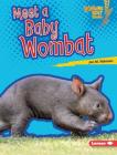 Meet a Baby Wombat By Jon M. Fishman Cover Image