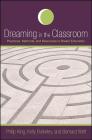 Dreaming in the Classroom: Practices, Methods, and Resources in Dream Education By Philip King, Kelly Bulkeley, Bernard Welt Cover Image