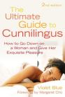 Ultimate Guide to Cunnilingus: How to Go Down on a Women and Give Her Exquisite Pleasure By Violet Blue, Margaret Cho (Foreword by) Cover Image