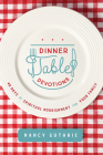Dinner Table Devotions: 40 Days of Spiritual Nourishment for Your Family Cover Image