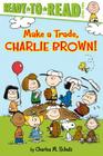 Make a Trade, Charlie Brown!: Ready-to-Read Level 2 (Peanuts) By Charles  M. Schulz, Tina Gallo (Adapted by), Robert Pope (Illustrator) Cover Image