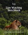 Lion Watching Sketchbook (Sketchbooks #40) By Amit Offir Cover Image