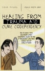 Healing From Trauma And Cure Codependency: How To Leave A Toxic Relationship Without Overthinking, Escape The Fear of Abandonment While Being Yourself Cover Image