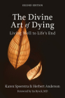 The Divine Art of Dying, Second Edition: Living Well to Life's End Cover Image